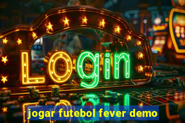 jogar futebol fever demo